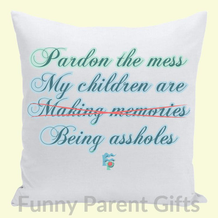 Pardon The Mess, My Children Are Making Memories Throw Pillows
