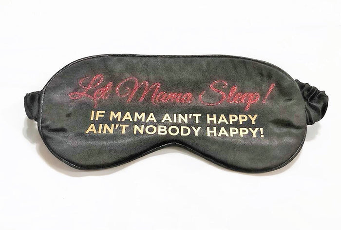 Let Mama Sleep! If Mama Ain't Happy, Ain't Nobody Happy - Silk Sleep Mask