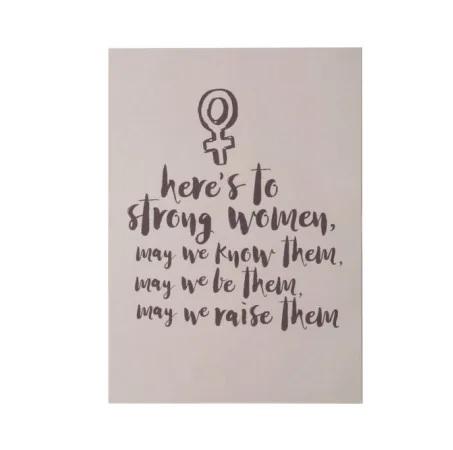 Here's To Strong Women: Know Them, Be Them, Raise Them - Matte Art Print