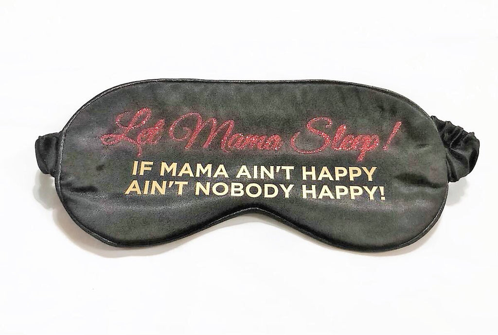 The Sleepy Cottage Unisex Let Mama Sleep! If Mama Ain't Happy, Ain't Nobody Happy - Sleep Mask